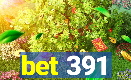 bet 391